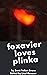 Foxavier Loves Plinka