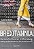 Brexitannia. Die Geschichte einer Entfremdung: Warum Großbritannien für den Brexit stimmte (German Edition)