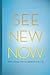 See New Now: New Lenses for Leadership and Life