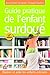 Guide pratique de l'enfant surdoué: Repérer et aider les enfants précoces (French Edition)
