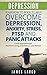 DEPRESSION: YOUR HOW TO BOOK TO HELP OVERCOME DEPRESSION, ANXIETY, STRESS, PTSD AND PANIC ATTACKS: SELF IMPROVEMENT, POSITIVE LIVING, CONFIDENCE AND RELIEF ... Death, Loss, Grief, Divorce, Isolation)