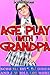 Age play with grandpa: Schoolgirls, daddies and a whole lot more
