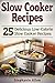 Slow Cooker Recipes: 25 Delicious Low-Calorie Slow Cooker Recipes