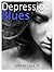 Depression Blues: How to conquer sadness, loneliness, and despair -- you can live a happy life!
