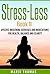 Stress-Less Book II:: Specific Breathing Exercises and Meditations for Health, Balance and Clarity