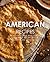 American Recipes: Enjoy Delicious And Classic American Recipes From All-Over the United States