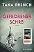 Gefrorener Schrei by Tana French