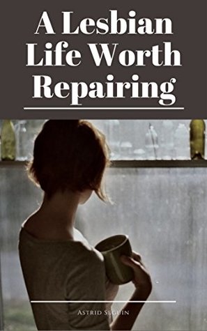 A Lesbian Life Worth Repairing (Kindle Edition)