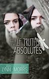 Half Truths and Absolutes by Kelley Lynn