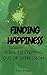 Finding Happiness: Steps to stepping out of depression: Jump on the journey to find true happiness and start enjoying your life to the maximum, let go of depression, fear and anxiety. Be happy today