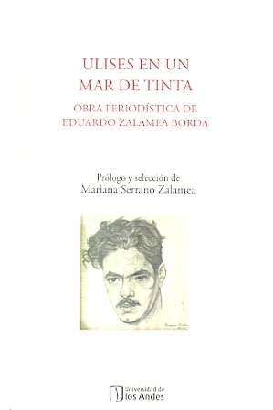 Ulises en un mar de tinta: Obra periodística de Eduardo Zalamea Borda