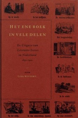 Het ene boek in vele delen. De uitgave van literaire series in Nederland 1850-1900