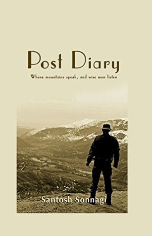 Post Dairy: Where mountains speak, and wise men listen (Kindle Edition)