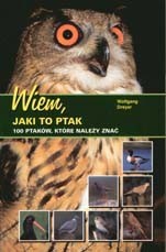 Wiem, jaki to ptak. 100 ptaków, które należy znać