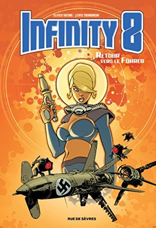 Infinity 8 - Tome 2 - Retour vers le Fürher: RETOUR VERS LE FUHRER (French Edition)