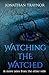 Watching The Watched by Jonathan Traynor