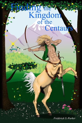 Finding the Kingdom of the Centaurs (Finding the Kingdom of the Centaurs #1)