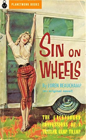 Sin on Wheels: The Uncensored Confessions of a Trailer Camp Tramp (PlanetMonk Pulps Book 21)