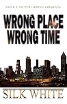Wrong Place, Wrong Time by Silk White