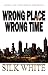 Wrong Place, Wrong Time