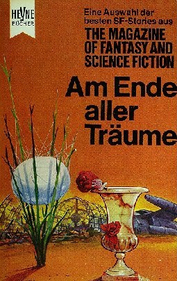 Am Ende aller Träume (Die besten Stories aus The Magazine of Fantasy and Science Fiction, #26)