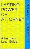 Lasting Power of Attorney: A Leyman's Legal Guide