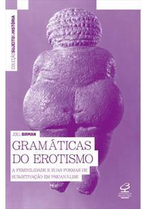 Gramáticas do Erotismo. A Feminilidade e Suas Formas de Subjetivação em Psicanálise (Paperback)