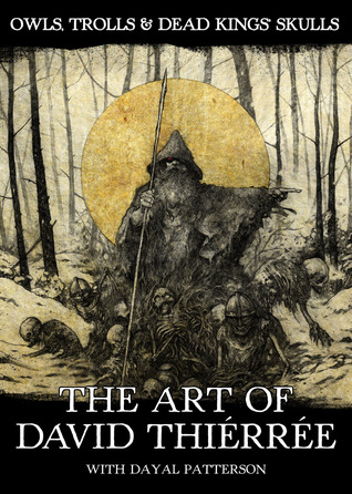 Owls, Trolls & Dead King's Skulls: The Art Of David Thiérrée