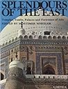 Splendours of the East: Temples, Tombs, Palaces and Fortresses of Asia