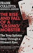 The Rise and Fall of a 'Casino' Mobster: The Tony Spilotro Story Through A Hitman's Eyes