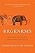 Regenesis: How Synthetic Biology Will Reinvent Nature and Ourselves