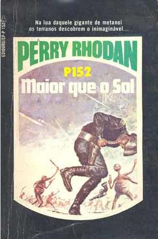 Maior Que o Sol (Perry Rhodan, O Segundo Império, #152)