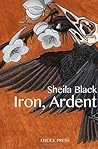 Iron, Ardent by Sheila Black