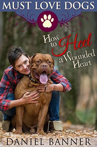 How to Heel a Wounded Heart (Must Love Dogs #4)