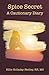 Spice Secret: A Cautionary Diary