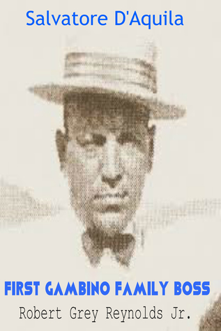 Salvatore D'Aquila First Gambino Family Boss