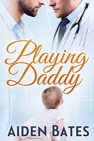 Playing Daddy (Silver Oak Medical Center, #3)