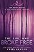 The Girl Who Broke Free (Death Fields, #5)