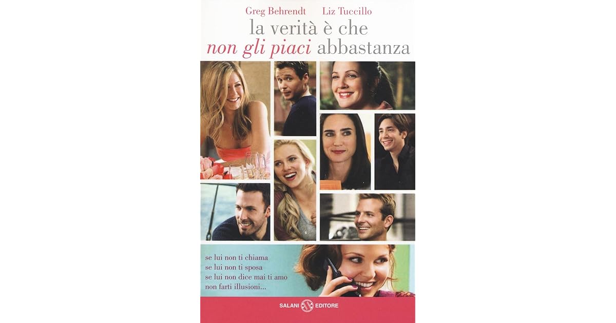 La Verità è Che Non Gli Piaci Abbastanza Trama