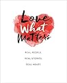 Book cover for Love What Matters: Real People. Real Stories. Real Heart.