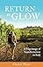 Return to Glow : A Pilgrima...