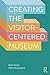 Creating the Visitor-Centered Museum
