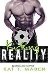 Kicking Reality by Kat T. Masen