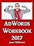 Google Ads (AdWords) Workbook: Advertising on Google Search, the Display Network, and Video