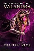 Valandra: The Dragon Blade Cycle