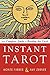 Instant Tarot: Your Complete Guide to Reading the Cards