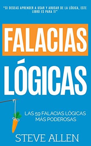 Falacias lógicas: Las 59 falacias lógicas más poderosas (Kindle Edition)