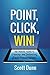 Point, Click, Win! by Scott Dunn
