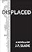 Displaced: A Novella