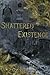 Shattered Existence